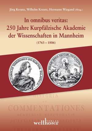 In omnibus veritas: 250 Jahre Kurpfälzische Akademie der Wissenschaften in Mannheim (1763-1806) de Hermann Wiegand