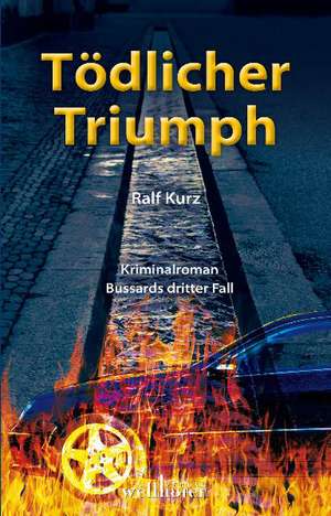 Tödlicher Triumph de Ralf Kurz