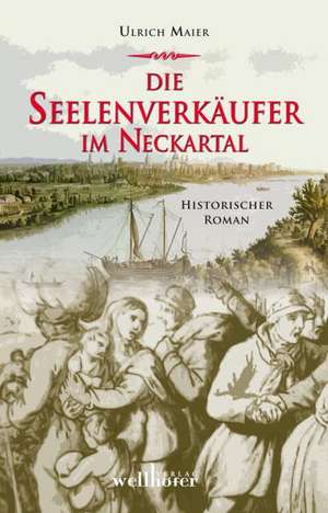 Die Seelenverkäufer im Neckartal de Ulrich Maier