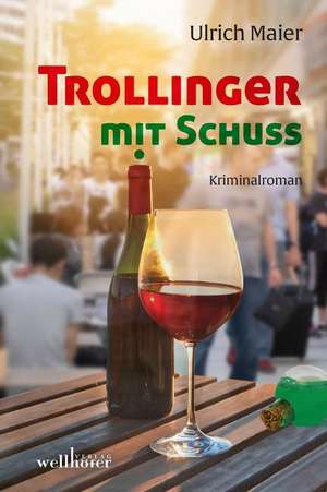 Trollinger mit Schuss de Ulrich Maier