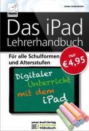 Das iPad Lehrerhandbuch de Anton Ochsenkühn