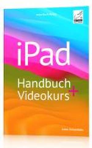 iPad Handbuch + Videokurs de Anton Ochsenkühn