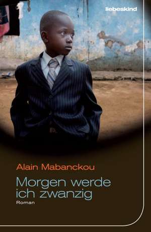 Morgen werde ich zwanzig de Alain Mabanckou