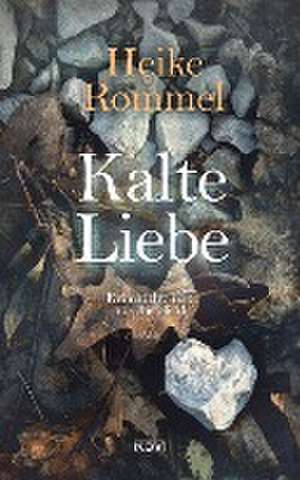 Kalte Liebe de Heike Rommel