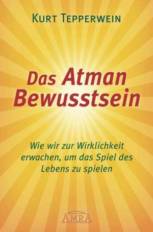 Das Atman Bewusstsein de Kurt Tepperwein