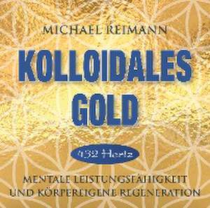 Kolloidales Gold [432 Hertz] de Michael Reimann