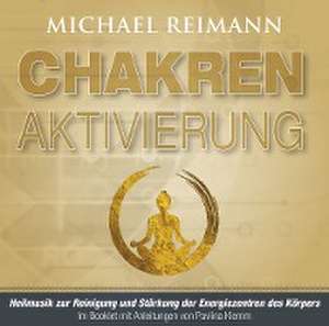 Chakren-Aktivierung (mit Solfeggio-Frequenzen) de Michael Reimann