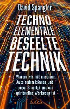 TECHNO-ELEMENTALE: Beseelte Technik de David Spangler