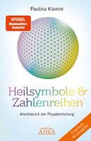 Heilsymbole & Zahlenreihen Band 1 NEUAUSGABE: Überarbeitetes und erweitertes Arbeitsbuch der Plejadenheilung (von der SPIEGEL-Bestseller-Autorin) de Pavlina Klemm