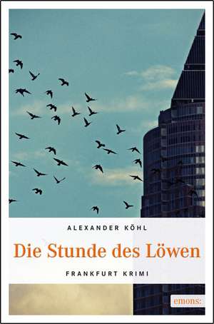 Die Stunde des Löwen de Alexander Köhl