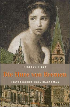 Die Hure von Bremen de Kirsten Riedt