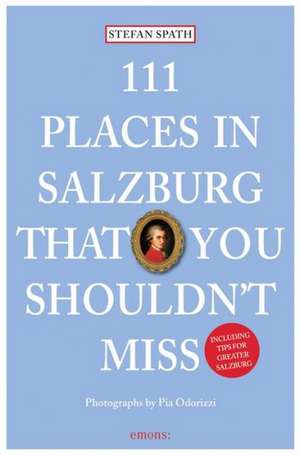 111 Places in Salzburg That You Shouldn't Miss de Stefan Spath