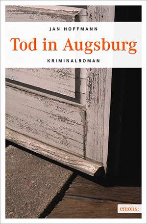 Tod in Augsburg de Jan Hoffmann