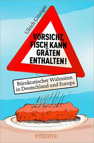 Vorsicht, Fisch kann Gräten enthalten de Ulrich Gineiger