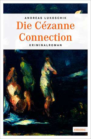 Die Cézanne Connection de Andreas Lukoschik