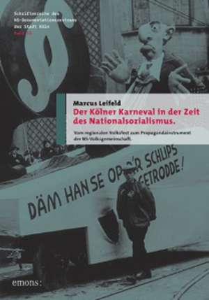 Der Kölner Karneval in der Zeit des Nationalsozialismus de Marcus Leifeld