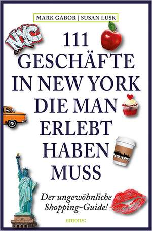 111 Geschäfte in New York, die man erlebt haben muss de Mark Gabor