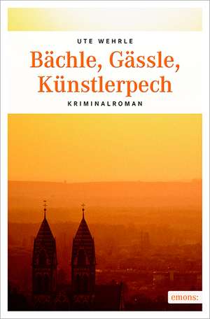 Bächle, Gässle, Künstlerpech de Ute Wehrle