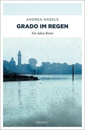 Grado im Regen de Andrea Nagele