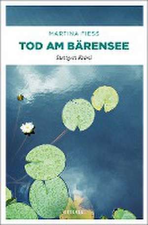 Tod am Bärensee de Martina Fiess