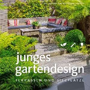 Junges Gartendesign - Terrassen und Sitzplätze de Manuel Sauer