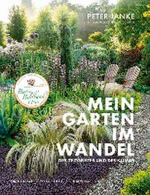 Peter Janke: Mein Garten im Wandel des Zeitgeistes und des Klimas de Peter Janke