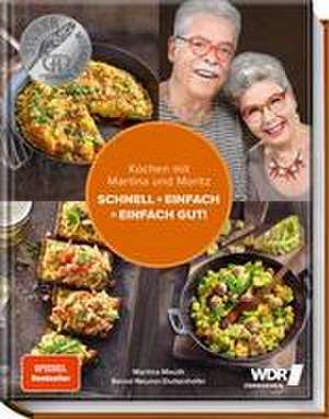 Kochen mit Martina und Moritz - Schnell + einfach = einfach gut! de Martina Meuth