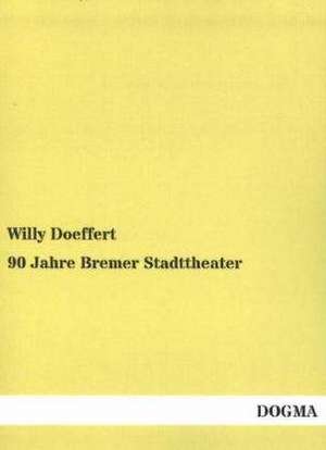 90 Jahre Bremer Stadttheater de Willy Doeffert