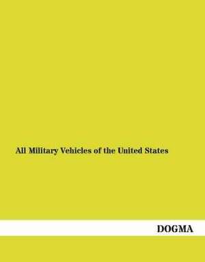 All Military Vehicles of the United States in WW II de Noname