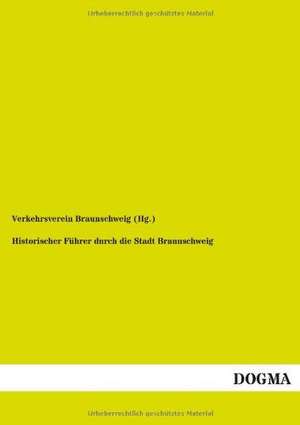 Historischer Führer durch die Stadt Braunschweig de Verkehrsverein Braunschweig (Hg.