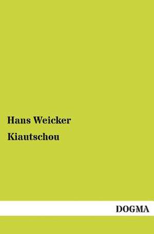 Kiautschou de Hans Weicker