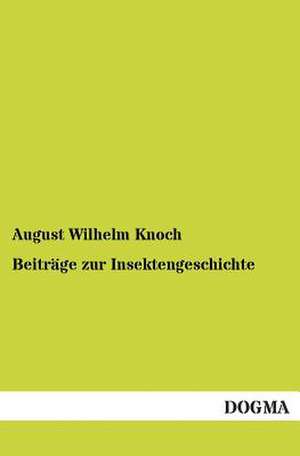 Beiträge zur Insektengeschichte de August Wilhelm Knoch