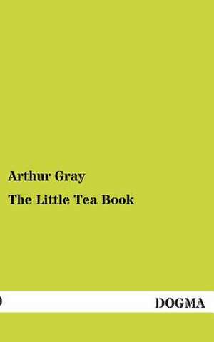 The Little Tea Book de Arthur Gray