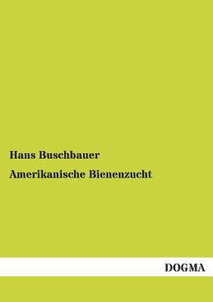 Amerikanische Bienenzucht de Hans Buschbauer