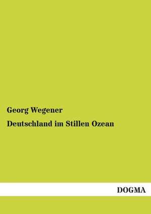 Deutschland im Stillen Ozean de Georg Wegener