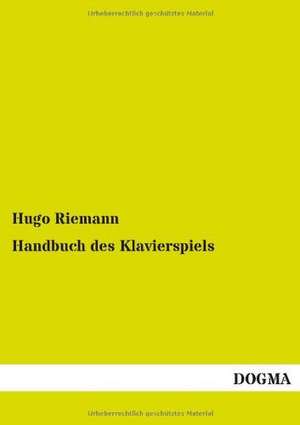 Handbuch des Klavierspiels de Hugo Riemann