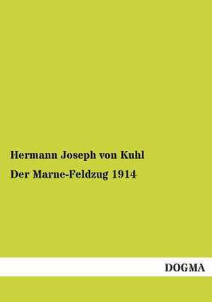 Der Marne-Feldzug 1914 de Hermann Joseph Von Kuhl