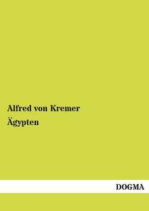 Ägypten de Alfred Von Kremer