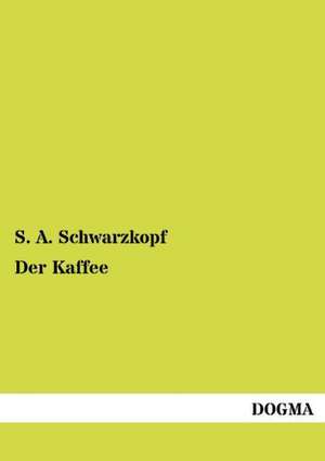 Der Kaffee de S. A. Schwarzkopf