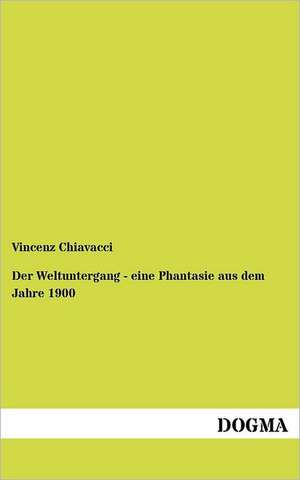 Der Weltuntergang - eine Phantasie aus dem Jahre 1900 de Vincenz Chiavacci