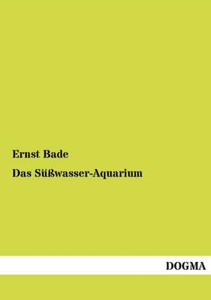 Das Süßwasser-Aquarium de Ernst Bade