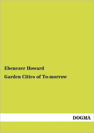 Garden Cities of To-morrow de Ebenezer Howard