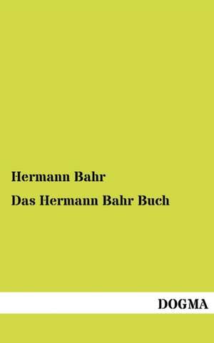 Das Hermann Bahr Buch de Hermann Bahr