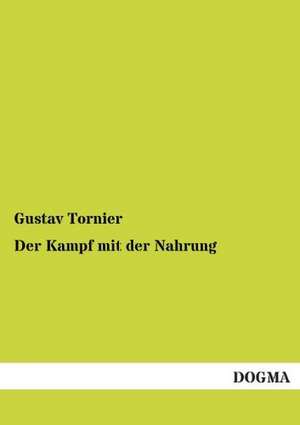 Der Kampf mit der Nahrung de Gustav Tornier