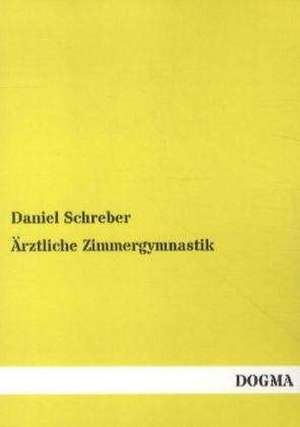 Ärztliche Zimmergymnastik de Daniel Schreber