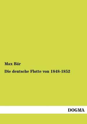 Die deutsche Flotte von 1848-1852 de Max Bär