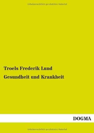 Gesundheit und Krankheit de Troels Frederik Lund