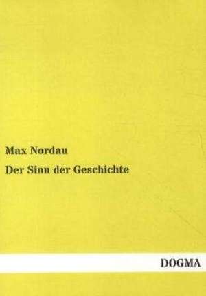 Der Sinn der Geschichte de Max Nordau