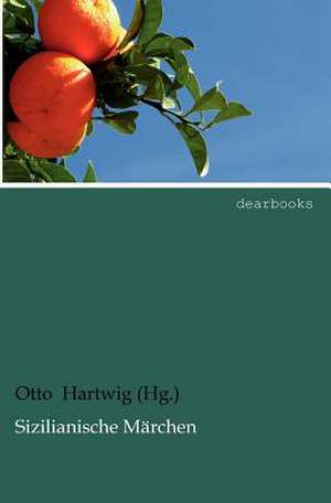 Sizilianische Märchen de Otto Hartwig (Hg. )