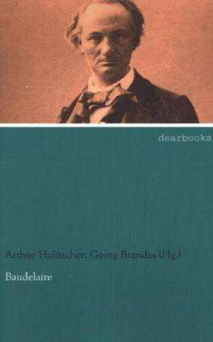 Baudelaire de ArthurBrandes (Hg. Holitscher